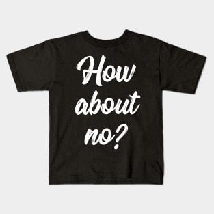 How about no sassy quote Kids T-Shirt